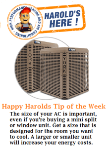 Tip of the week: The size of your AC is important even if you're buying a mini split or window unit. Get a size designed for the room you want to cool. A larger or smaller unit will increase your energy costs.